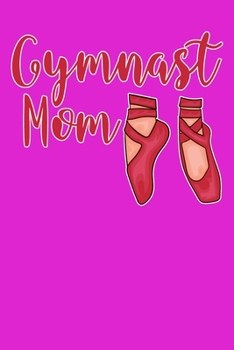 Paperback Gymnast Mom: 100 Page 6" x 9" College Lined Notebook For Teens, Students and Adults Book
