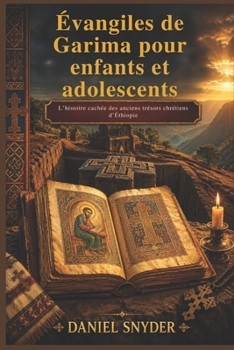 Évangiles de Garima pour enfants et adolescents: L’histoire cachée des anciens trésors chrétiens d’Éthiopie (French Edition)