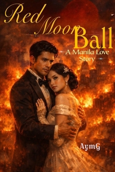 RED MOON BALL: A Manila Love Story