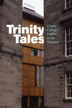 Paperback Trinity Tales: Trinity College Dublin in the Nineties Book
