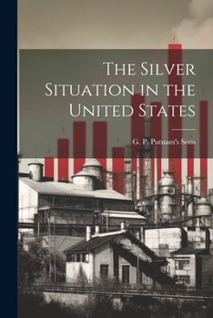 Paperback The Silver Situation in the United States Book