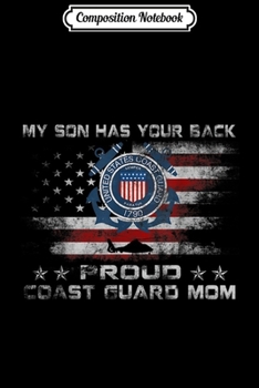 Paperback Composition Notebook: My Son Has Your Back Proud Coast Guard Mom Gift Journal/Notebook Blank Lined Ruled 6x9 100 Pages Book