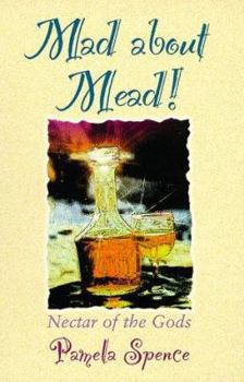 Paperback Mad about Mead: Nectar of the Gods Book