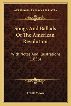 Paperback Songs And Ballads Of The American Revolution: With Notes And Illustrations (1856) Book