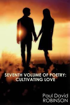 Paperback Seventh Volume of Poetry: Cultivating Love: An Autobiography in Poetry Book