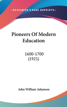 Hardcover Pioneers Of Modern Education: 1600-1700 (1921) Book