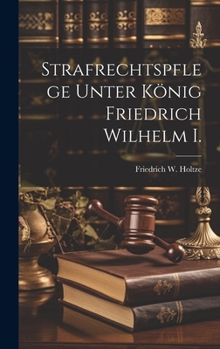 Hardcover Strafrechtspflege Unter König Friedrich Wilhelm I. [German] Book