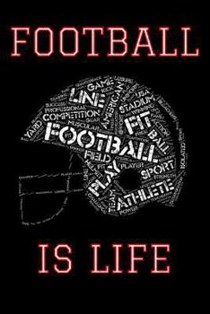 Football Is Life: Notebook for Football Lovers!