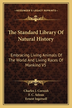 The Standard Library Of Natural History: Embracing Living Animals Of The World And Living Races Of Mankind V5: Africa, Europe, America