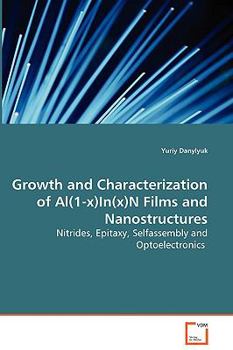 Paperback Growth and Characterization of Al(1-x)In(x)N Films and Nanostructures - Nitrides, Epitaxy, Selfassembly and Optoelectronics Book