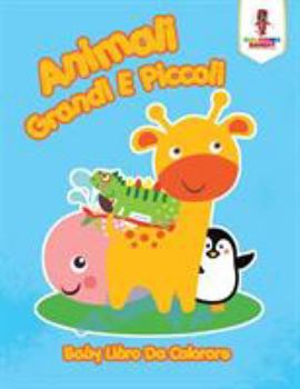 Paperback Animali Grandi E Piccoli: Baby Libro Da Colorare [Italian] Book