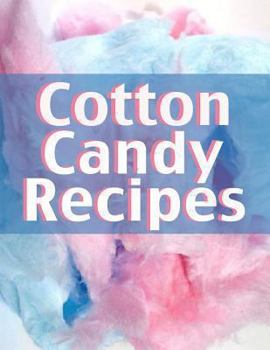 Paperback Cotton Candy Recipes: The Ultimate Recipe Guide Book