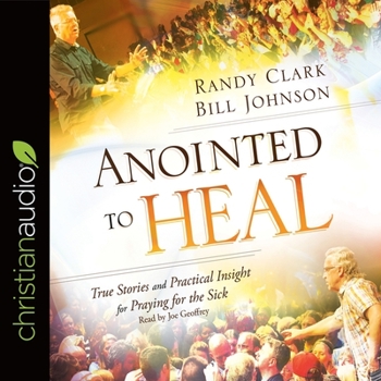 Audio CD Anointed to Heal*: True Stories and Practical Insight for Praying for the Sick Book
