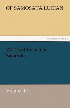 Paperback Works of Lucian of Samosata - Volume 01 Book