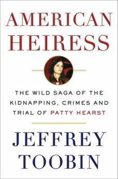 Hardcover American Heiress: The Wild Saga of the Kidnapping, Crimes and Trial of Patty Hearst Book