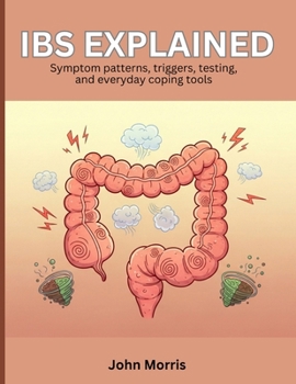 Paperback IBS Explained: Symptom patterns, triggers, testing, and everyday coping tools Book
