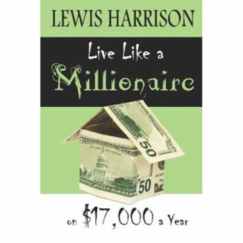 Paperback Live Like a Millionaire on $17,000 a Year Book