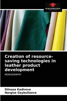 Paperback Creation of resource-saving technologies in leather product development Book