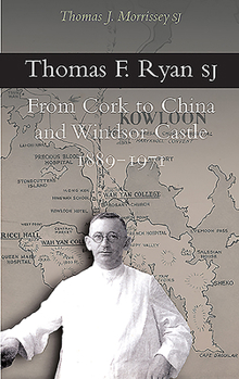 Paperback Thomas F. Ryan Sj: From Cork to China and Windsor Castle 1889-1971 Book