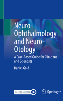 Paperback Neuro-Ophthalmology and Neuro-Otology: A Case-Based Guide for Clinicians and Scientists Book