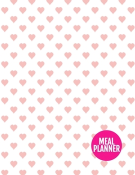 Paperback Meal Planner: Pretty Track And Plan Your Meals Weekly - 52 Week Food Planner - Diary - Log - Journal - Calendar - Meal Prep And Plan Book