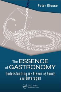 Hardcover The Essence of Gastronomy: Understanding the Flavor of Foods and Beverages Book