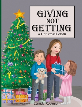 Paperback Giving Not Getting: A Christmas Lesson Book