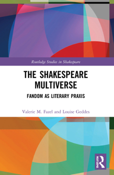 Paperback The Shakespeare Multiverse: Fandom as Literary PRAXIS Book