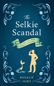 The Selkie Scandal - Book #1.5 of the Lady Diviner