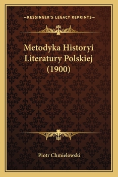 Paperback Metodyka Historyi Literatury Polskiej (1900) [Polish] Book