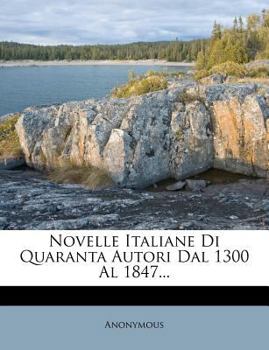 Paperback Novelle Italiane Di Quaranta Autori Dal 1300 Al 1847... [Italian] Book