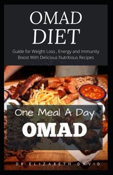 Paperback Omad Diet: One Meal A Day: Guide for Weight Loss, Energy and Immunity Boost With Delicious Nutritious Recipes Book