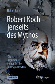 Paperback Robert Koch Jenseits Des Mythos: Die Argumente Seiner Kritiker in Originaltexten [German] Book