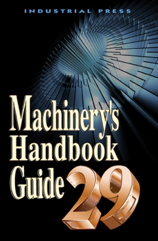 Paperback Machinery's Handbook Guide: A Guide to Tables, Formulas, & More in the 29th Edition Book