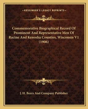 Paperback Commemorative Biographical Record Of Prominent And Representative Men Of Racine And Kenosha Counties, Wisconsin V1 (1906) Book