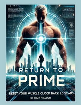 Paperback Return To Prime: Reset Your Muscle Clock Back 20 Years Book