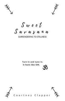 Paperback Sweet Savasana: Surrendering to Stillness Book