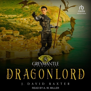 Dragonlord - Book #5 of the Greymantle Chronicles