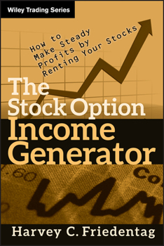 Hardcover The Stock Option Income Generator: How to Make Steady Profits by Renting Your Stocks Book