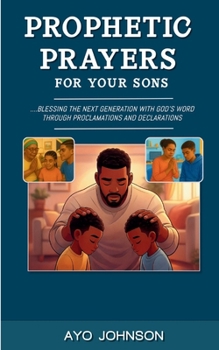 Paperback Prophetic Prayers for Your Sons Book