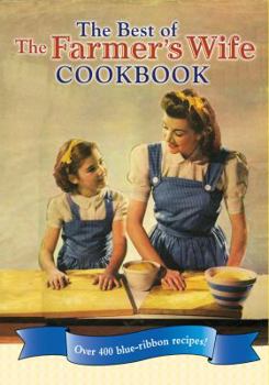 Hardcover Best of the Farmer's Wife Cookbook: Over 400 Blue-Ribbon Recipes! Book