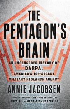 Hardcover The Pentagon's Brain: An Uncensored History of DARPA, America's Top-Secret Military Research Agency Book