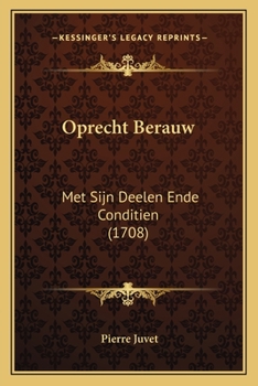 Paperback Oprecht Berauw: Met Sijn Deelen Ende Conditien (1708) [Dutch] Book