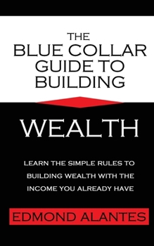 Paperback The Blue Collar Guide to Building Wealth Book