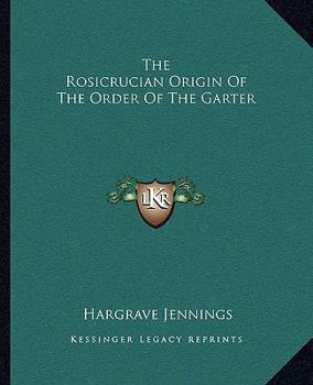 The Rosicrucian Origin Of The Order Of The Garter