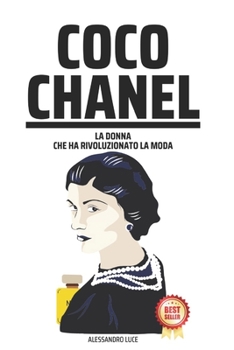 Paperback Coco Chanel: La Donna Che Ha Rivoluzionato La Moda [Italian] Book