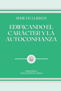 Paperback Edificando El Car?cter Y La Autoconfianza: serie de 2 libros [Spanish] Book