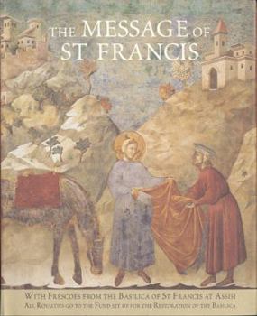 Paperback The Message of St. Francis with Frescoes from the Basilica of St. Francis of Assisi Book