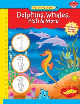 Library Binding Watch Me Draw Dolphins, Whales, Fish & More Book