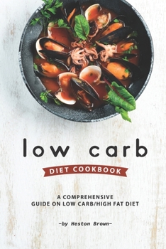 Paperback Low Carb Diet Cookbook: A Comprehensive Guide on Low Carb/High Fat Diet Book